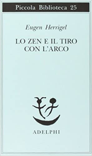 Eugen Herrigel - Lo zen e il tiro con l'arco
