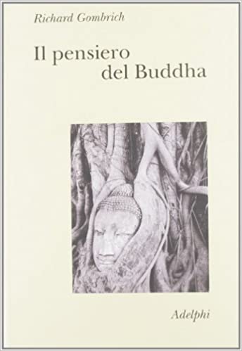Il pensiero del Buddha gombrich il pensiero del buddha