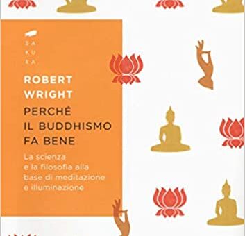 robert wright - Perché il buddhismo fa bene