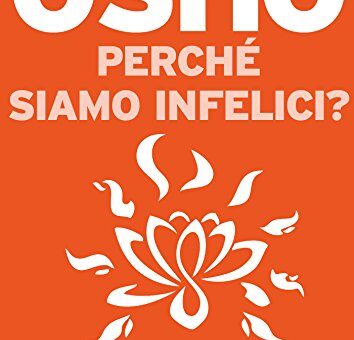 osho, perché siamo infelici