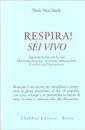 Thich Nhat Hanh - Respira! Sei vivo